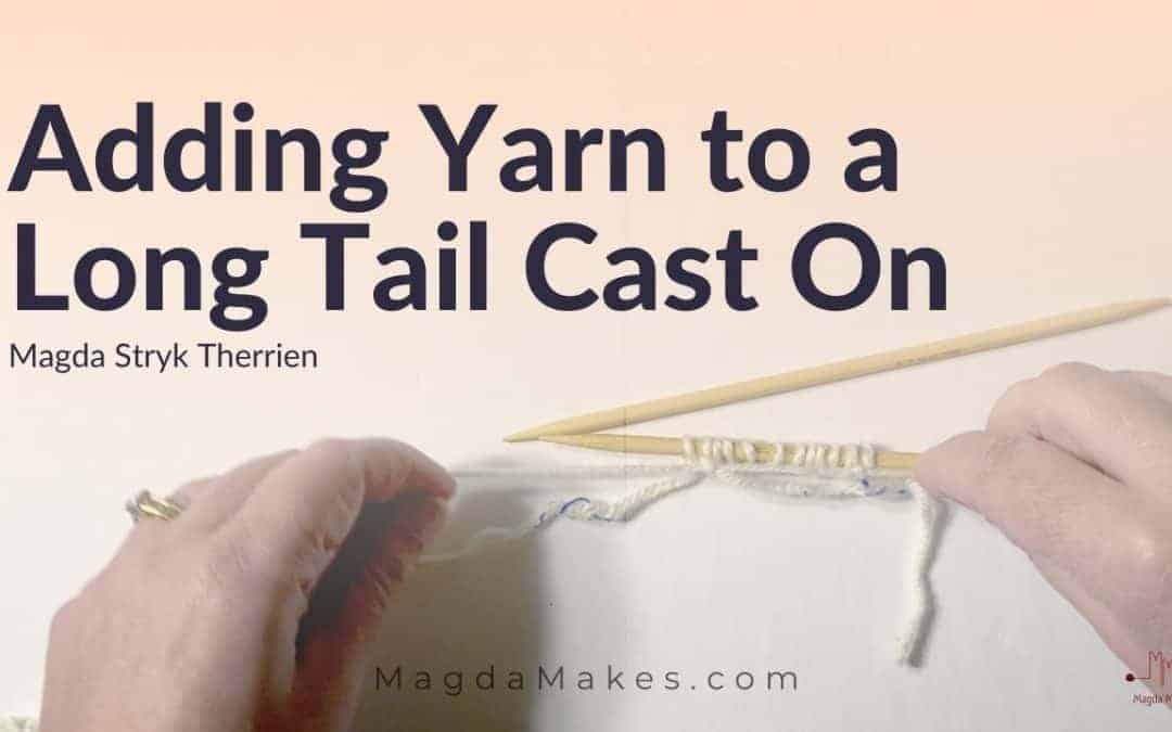 Long Tail Cast On: How Much Yarn Do I Need and What if I Run Out of Yarn