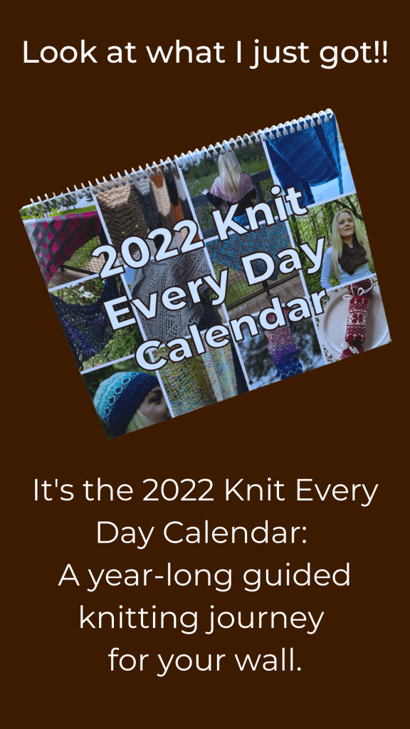 story post saying I got my 2022 Knit Every Day Calendar with image of the knitting calendar.